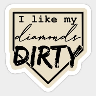 I like my diamonds dirty Sticker